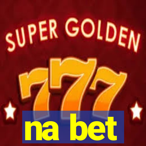 na bet
